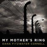 My Mothers Ring, Dana Fitzwater Cornell