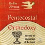 Pentecostal Orthodoxy, Emilio Alvarez