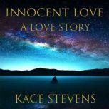 Innocent Love, Kace Stevens