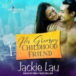 His Grumpy Childhood Friend, Jackie Lau