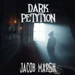 Dark Petition, Jacob Marsh