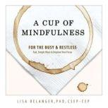 A Cup of Mindfulness, Dr. Lisa Belanger