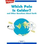 Which Pole Is Colder? and Other Questions About Earth, Highlights for Children
