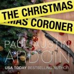 The Christmas Coroner, Paul Austin Ardoin