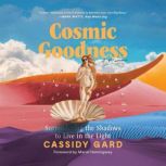 Cosmic Goodness, Cassidy Gard