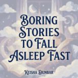 Boring Stories to Fall Asleep Fast, Keisha Dunbar