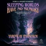 Sleeping Worlds Have No Memory, Yaroslav Barsukov