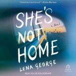 Shes Not Home, Lena George
