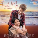 Trust Me, Rose Fresquez