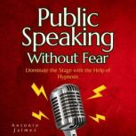 Public Speaking Without Fear, ANTONIO JAIMEZ