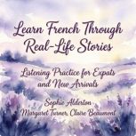 Learn French Through RealLife Storie..., Sophie Alderton