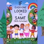 If Everyone Looked The Same, Lori Nebo
