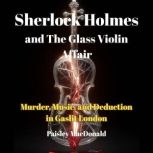 Sherlock Holmes and The Glass Violin ..., Paisley MacDonald