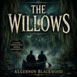 The Willows Algernon Blackwood, Algernon Blackwood