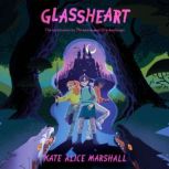 Glassheart, Kate Alice Marshall