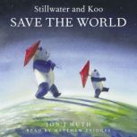 Stillwater and Koo Save the World, Jon J Muth