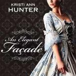An Elegant Facade, Kristi Ann Hunter