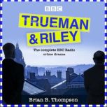 Trueman and Riley, Brian B Thompson