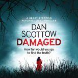 Damaged, Dan Scottow