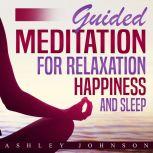 Guided Meditation for Relaxation, Hap..., Ashley Johnson