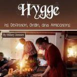 Hygge Its Definition, Origin, and Applications, Hillary Janssen