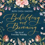 Beholding and Becoming, Ruth Chou Simons