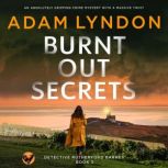 Burnt Out Secrets, Adam Lyndon