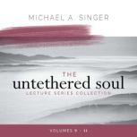 The Untethered Soul Lecture Series Co..., Michael Singer