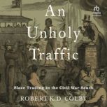 An Unholy Traffic, Robert K. D. Colby