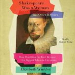 Shakespeare Was a Woman and Other Her..., Elizabeth Winkler