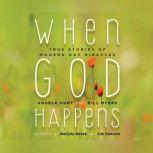 When God Happens True Stories of Modern Day Miracles, Angela Hunt
