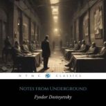Notes from Underground, Fyodor Dostoyevsky
