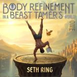 Body Refinement in a Beast Tamers Wo..., Seth Ring