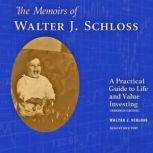 The Memoirs of Walter J. Schloss, Walter J. Schloss