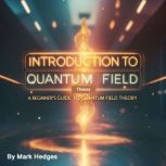 Introduction to Quantum Field Theory, Mark Hedges