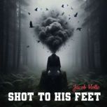 Shot to His Feet, Jacob Holle