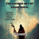 The Sacred Art of Shamanism, Frederick Allen