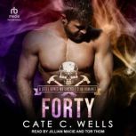 Forty, Cate C. Wells