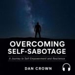 Overcoming SelfSabotage, Dan Crown