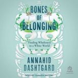 Bones of Belonging, Annahid Dashtgard