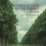 Stories of Faith on the Journey to Go..., Joanne McKenna