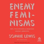 Enemy Feminisms, Sophie Lewis