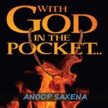 With God in the Pocket..., Anoop Saxena