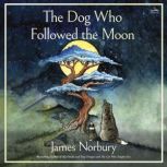 The Dog Who Followed the Moon, James Norbury