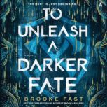 To Unleash a Darker Fate, Brooke Fast