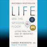 Life on the Ground Floor, Dr. James Maskalyk