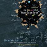 The Beautiful Miscellaneous, Dominic Smith