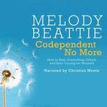 Codependent No More How to Stop Controlling Others and Start Caring for Yourself, Melody Beattie