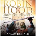 Robin Hood and the Caliphs Gold, Angus Donald