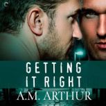 Getting It Right, A.M. Arthur